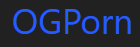 OG Porn